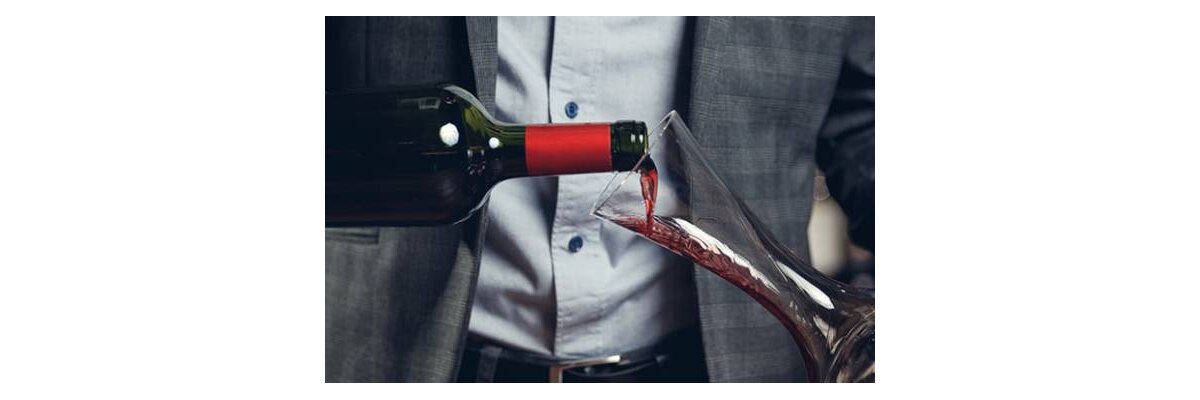 WEIN DEKANTIEREN - EIN MUSS FÜR DEN GASTGEBER - WEIN DEKANTIEREN - EIN MUSS FÜR DEN GASTGEBER